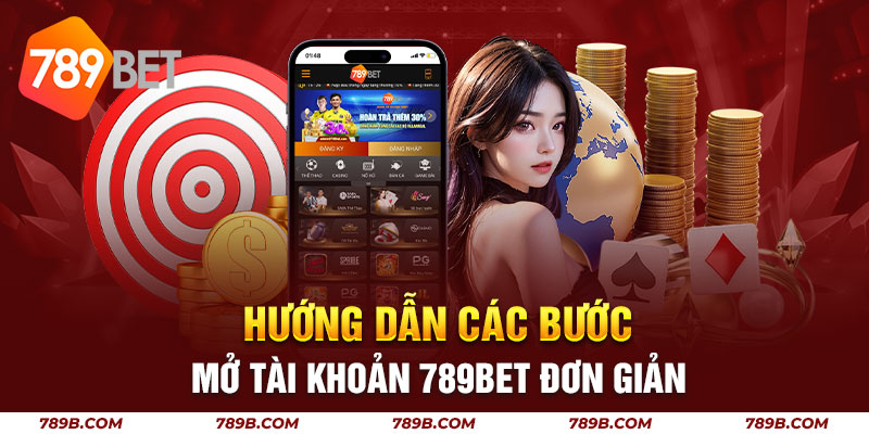 Hướng Dẫn Các Bước Mở Tài Khoản 789bet Đơn Giản 