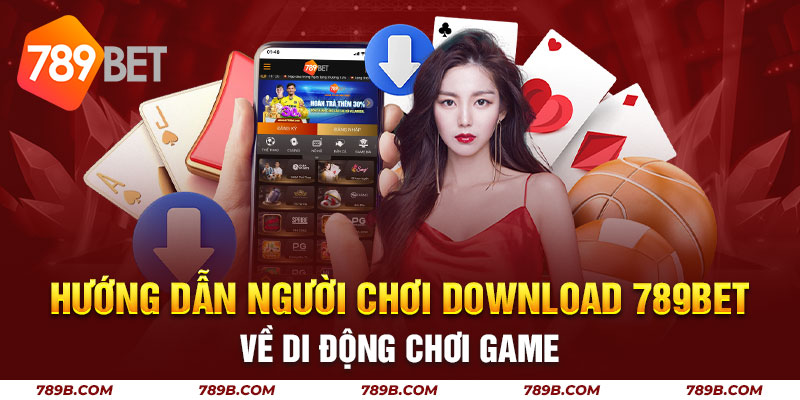 Hướng Dẫn Người Chơi Download 789bet Về Di Động
