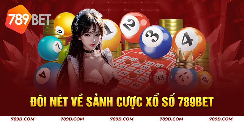 Đôi nét về sảnh cược xổ số 789BET 