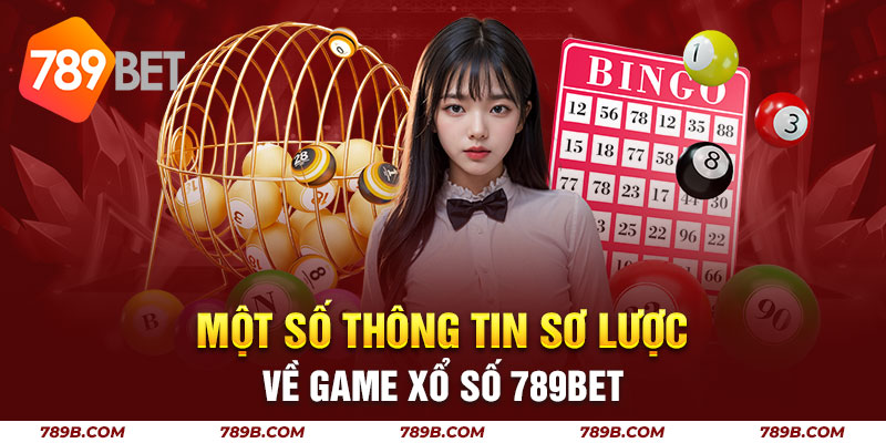 Một số thông tin sơ lược về game xổ số 789BET