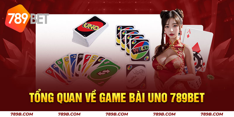 Tổng quan về game bài Uno 789BET 