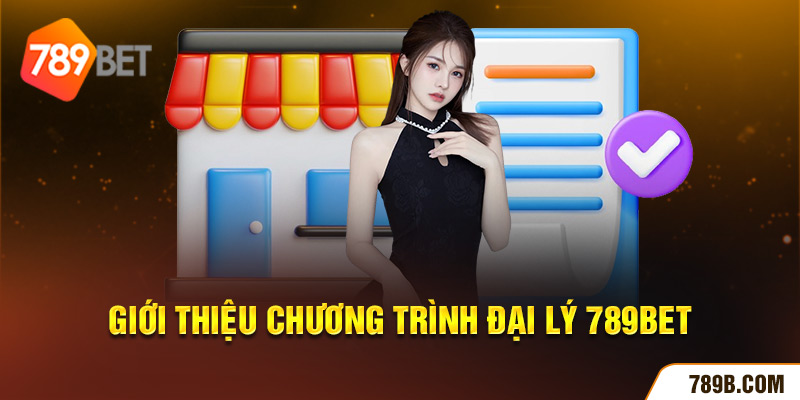 Giới thiệu chương trình đại lý 789BET