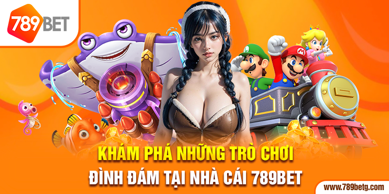 Khám phá những trò chơi đình đám tại nhà cái 789BET