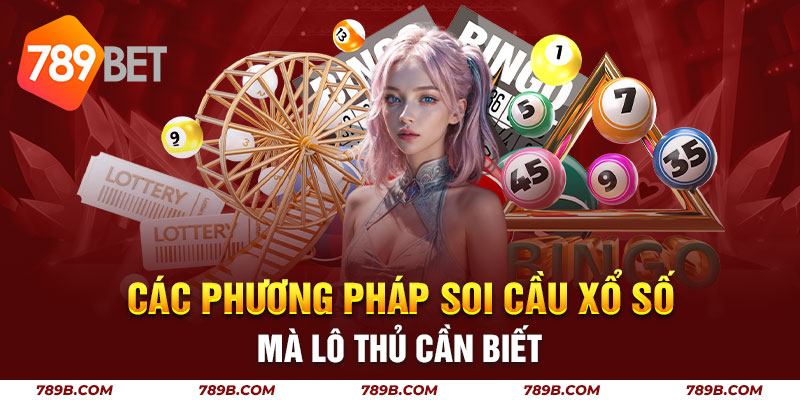 Các phương pháp soi cầu xổ số mà lô thủ cần biết