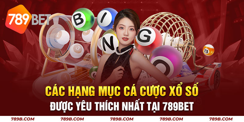 Các hạng mục cá cược xổ số được yêu thích nhất tại 789BET