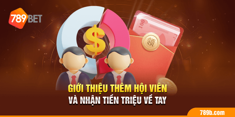 Giới thiệu thêm hội viên và nhận tiền triệu về tay