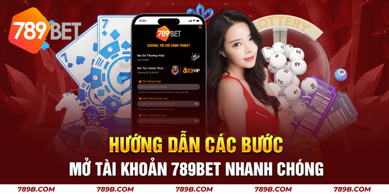 Hướng dẫn các bước mở tài khoản 789BET nhanh chóng