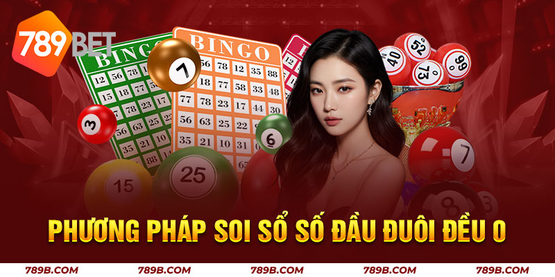 Phương pháp soi sổ số đầu đuôi đều 0