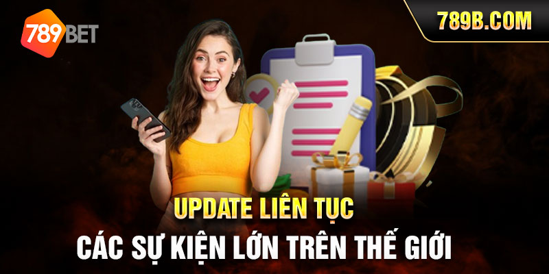 Update liên tục các sự kiện lớn trên thế giới