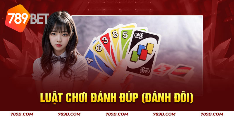 Luật chơi đánh Đúp (Đánh đôi)