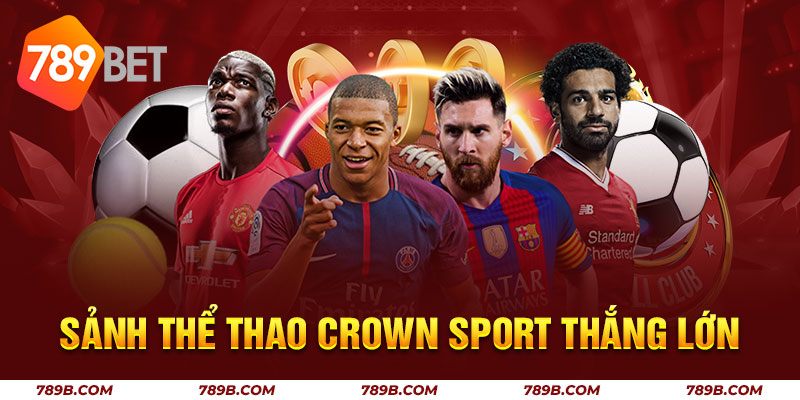 Sảnh thể thao Crown Sport thắng lớn