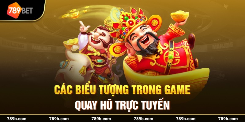Các biểu tượng trong game quay hũ trực tuyến