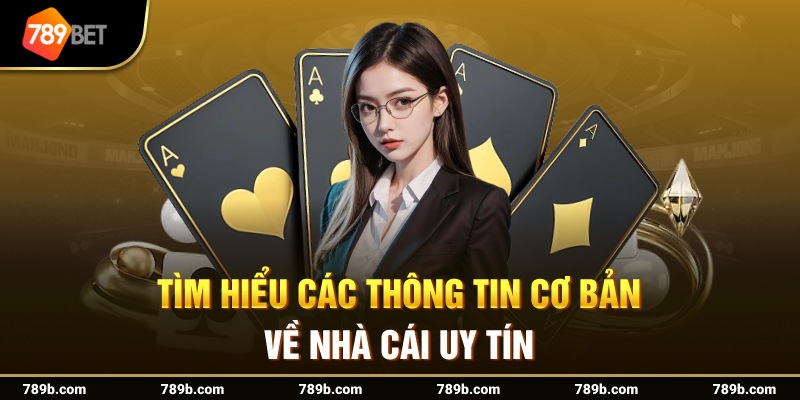 Tìm hiểu các thông tin cơ bản về nhà cái uy tín 