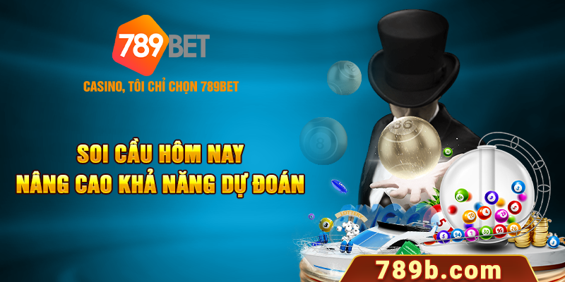 789BET - Soi Cầu Hôm Nay Nâng Cao Khả Năng Dự Đoán 