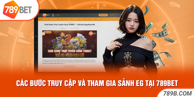 Các bước truy cập và tham gia sảnh EG tại 789Bet
