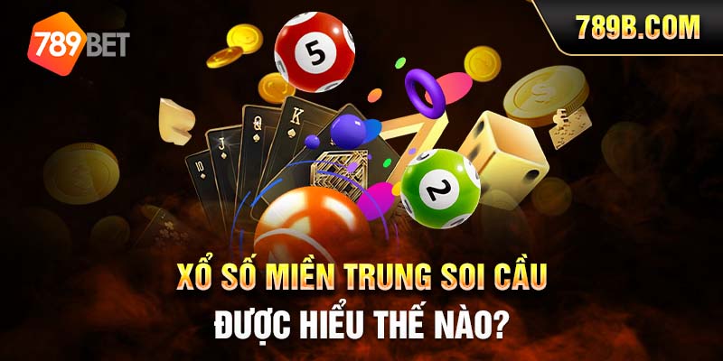 Xổ số miền Trung soi cầu được hiểu thế nào? 