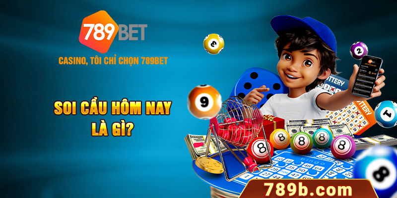 Soi cầu hôm nay là gì?