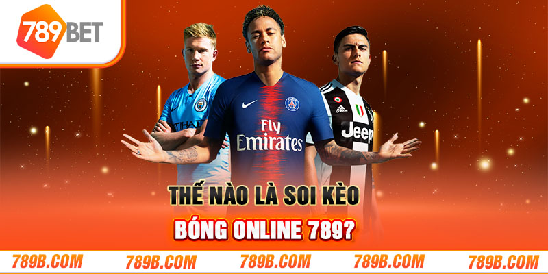 Thế nào là soi kèo bóng online 789?