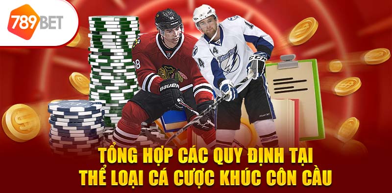 Tổng hợp các quy định tại thể loại cá cược khúc côn cầu 