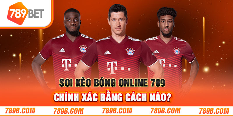 Soi kèo bóng online 789 chính xác bằng cách nào?