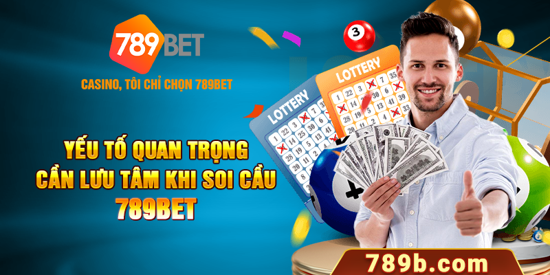 ếu tố quan trọng cần lưu tâm khi soi cầu 789BET 