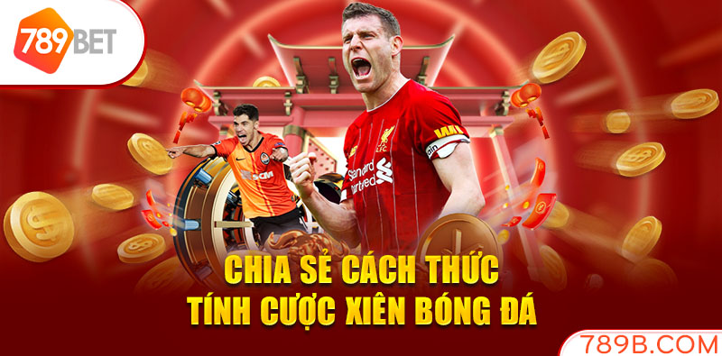 Chia sẻ cách thức tính cược xiên bóng đá