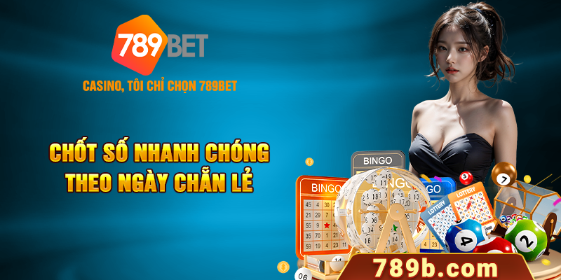 Chốt số nhanh chóng theo ngày chẵn lẻ