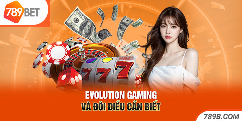 Evolution Gaming và đôi điều cần biết