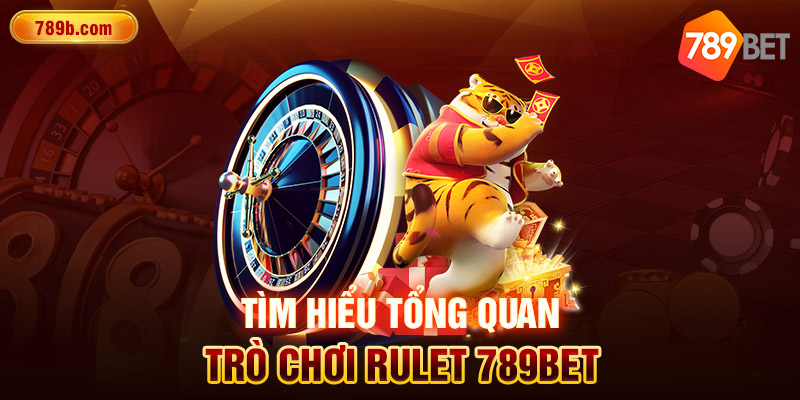Tìm hiểu tổng quan trò chơi rulet 789BET