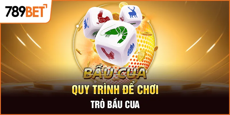 Quy trình để chơi trò bầu cua