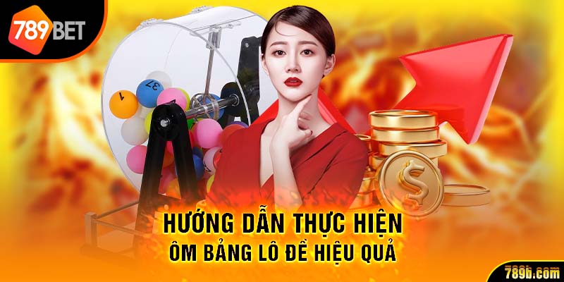 Hướng dẫn thực hiện ôm bảng lô đề hiệu quả