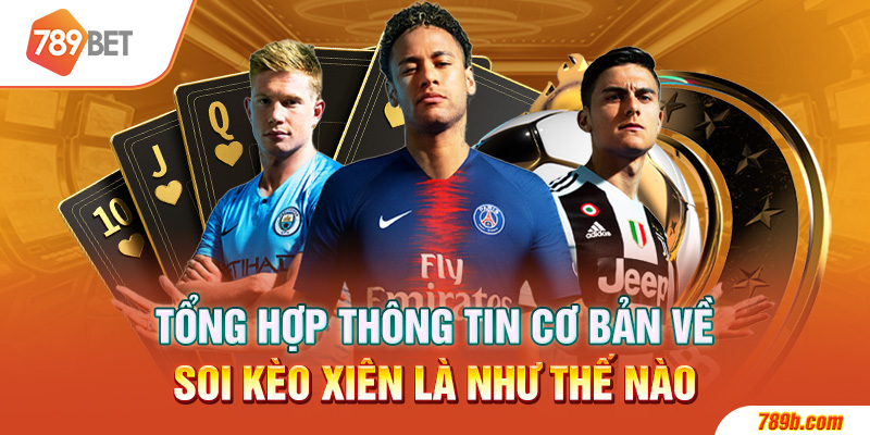 Tổng hợp thông tin cơ bản về soi kèo xiên là như thế nào?