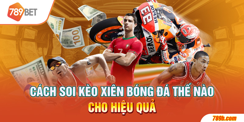 Cách soi kèo xiên bóng đá thế nào cho hiệu quả