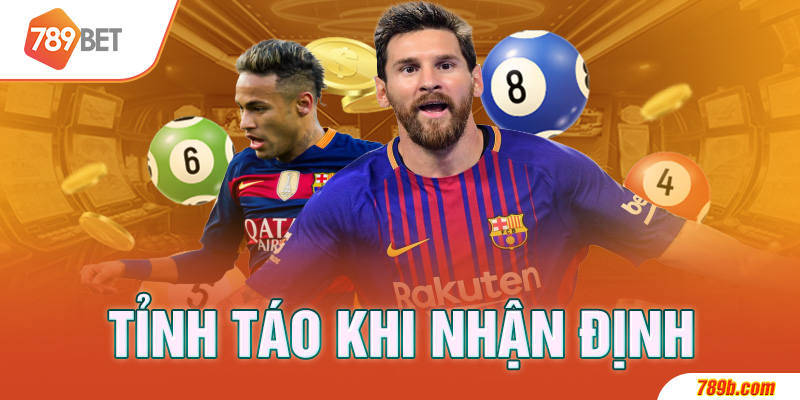 Tỉnh táo khi nhận định