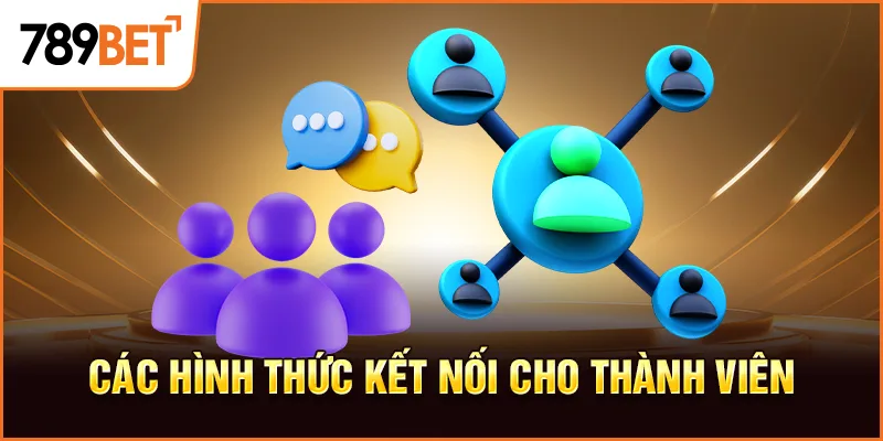 Các hình thức kết nối cho thành viên