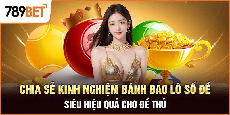 Chia sẻ kinh nghiệm đánh bao lô số đề siêu hiệu quả cho đề thủ