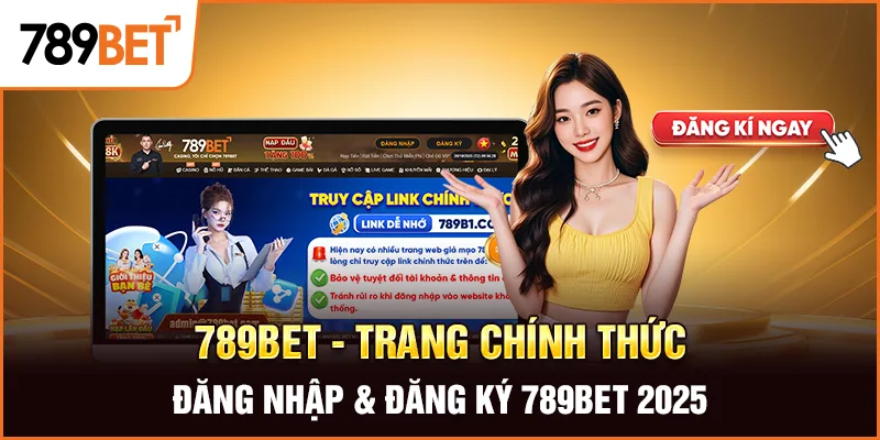 789BET - Trang Chính Thức | Đăng Nhập & Đăng Ký 789BET {2025}