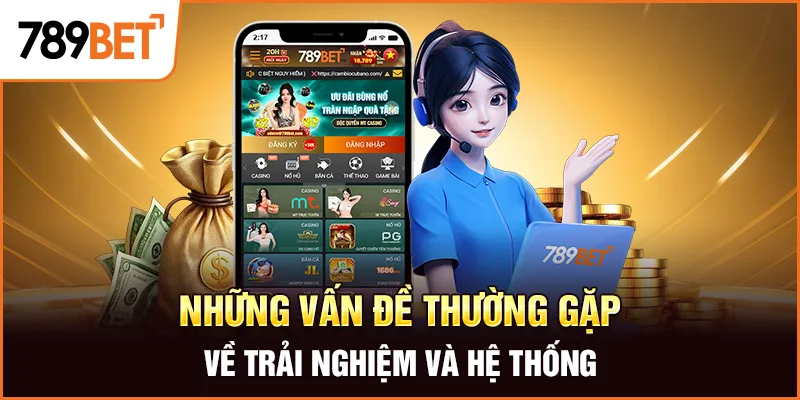 Những vấn đề thường gặp về trải nghiệm và hệ thống